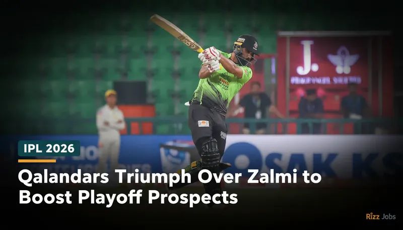 Qalandars Triumph Over Zalmi to Boost Playoff Prospects — Rizz Jobs