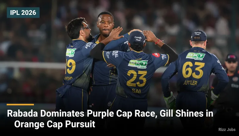 Rabada Dominates Purple Cap Race, Gill Shines in Orange Cap Pursuit — Rizz Jobs
