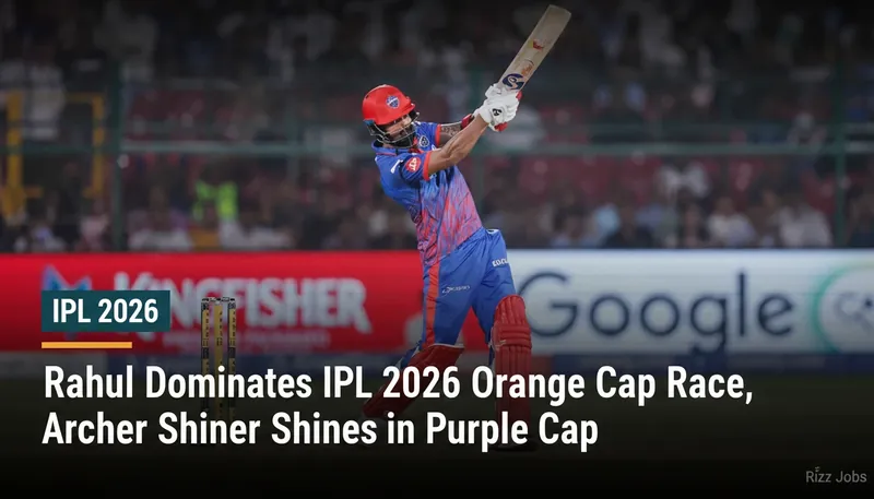Rahul Dominates IPL 2026 Orange Cap Race, Archer Shines in Purple Cap — Rizz Jobs