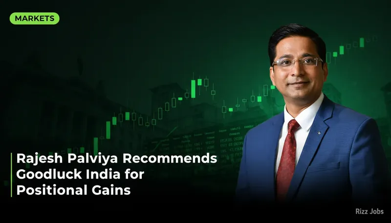 Rajesh Palviya Recommends Goodluck India for Positional Gains — Rizz Jobs