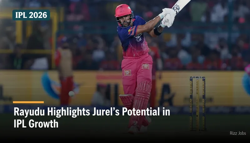 Rayudu Highlights Jurel's Potential in IPL Growth — Rizz Jobs