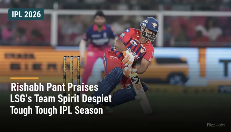 Rishabh Pant Praises LSG's Team Spirit Despite Tough IPL Season — Rizz Jobs