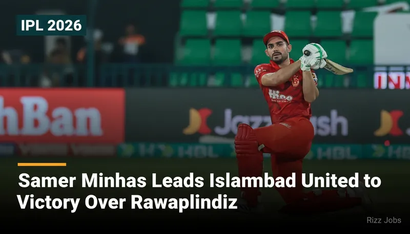 Sameer Minhas Leads Islamabad United to Victory Over Rawalpindiz — Rizz Jobs