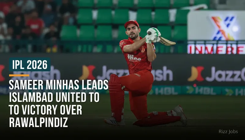 Sameer Minhas Leads Islamabad United to Victory Over Rawalpindiz — Rizz Jobs