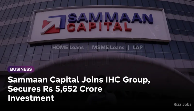 Sammaan Capital Joins IHC Group, Secures Rs 5,652 Crore Investment — Rizz Jobs