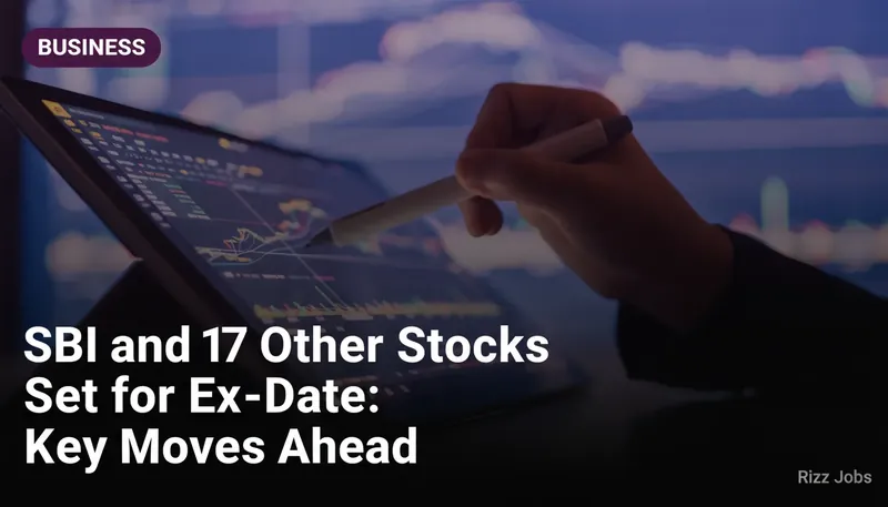 SBI and 17 Other Stocks Set for Ex-Date: Key Moves Ahead — Rizz Jobs