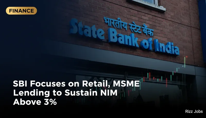 SBI Focuses on Retail, MSME Lending to Sustain NIM Above 3% — Rizz Jobs
