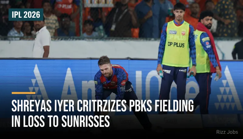 Shreyas Iyer Criticizes PBKS Fielding in Loss to Sunrisers — Rizz Jobs