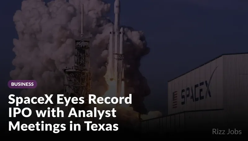 SpaceX Eyes Record IPO with Analyst Meetings in Texas — Rizz Jobs