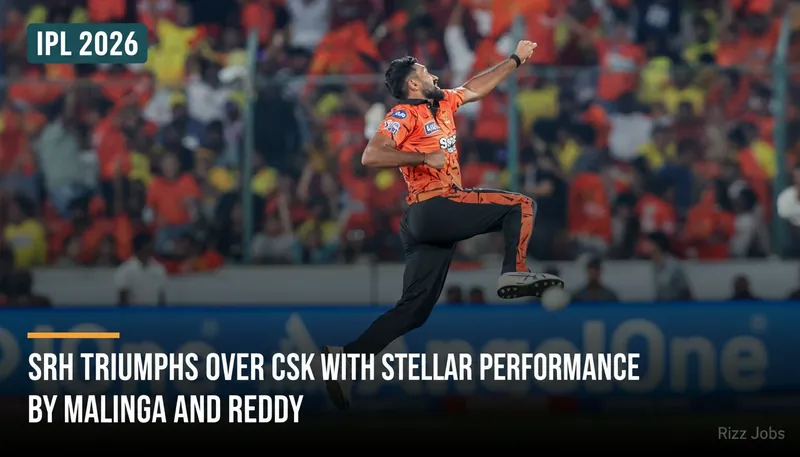 SRH Triumphs Over CSK with Stellar Performance by Malinga and Reddy — Rizz Jobs