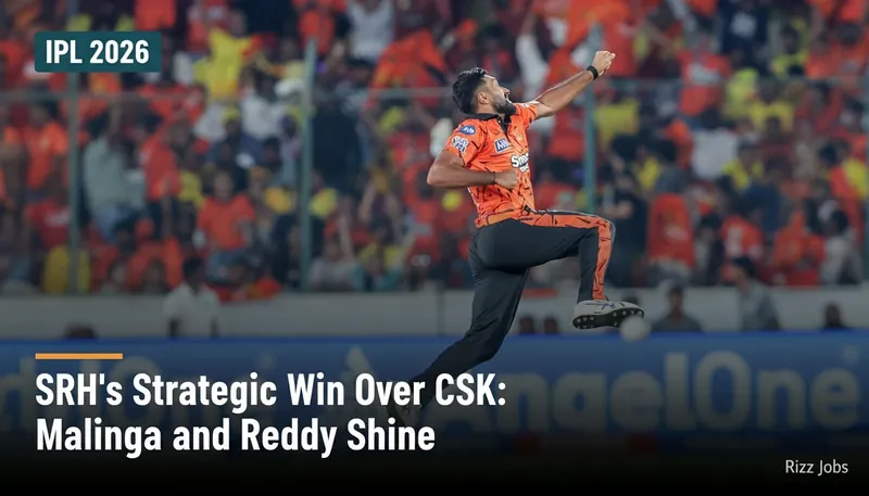 SRH's Strategic Win Over CSK: Malinga and Reddy Shine — Rizz Jobs