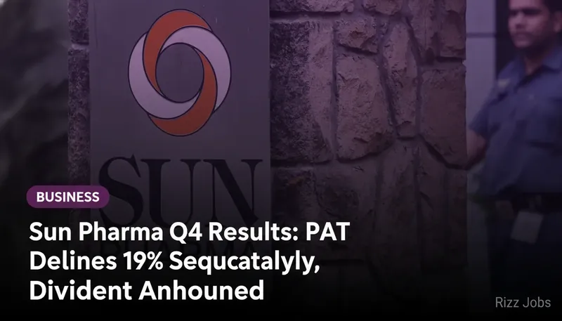 Sun Pharma Q4 Results: PAT Declines 19% Sequentially, Dividend Announced — Rizz Jobs