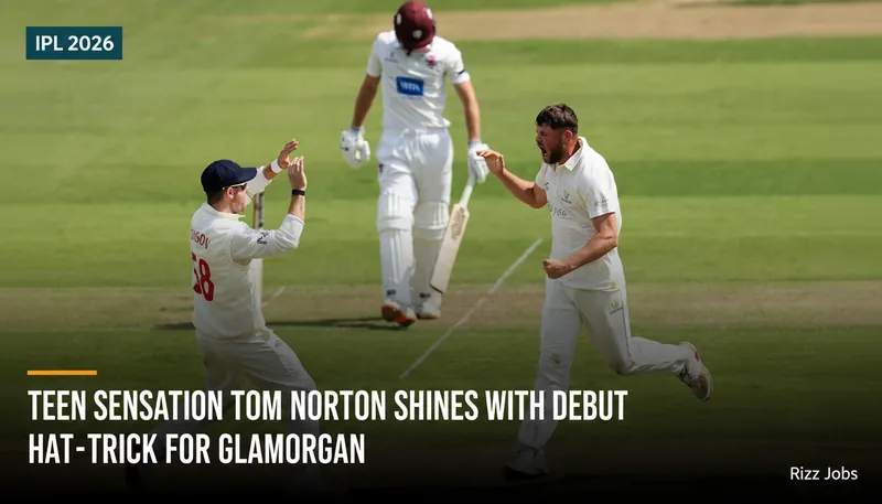 Teen Sensation Tom Norton Shines with Debut Hat-trick for Glamorgan — Rizz Jobs