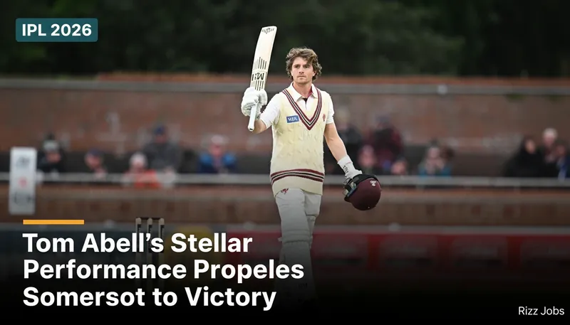 Tom Abell's Stellar Performance Propels Somerset to Victory — Rizz Jobs
