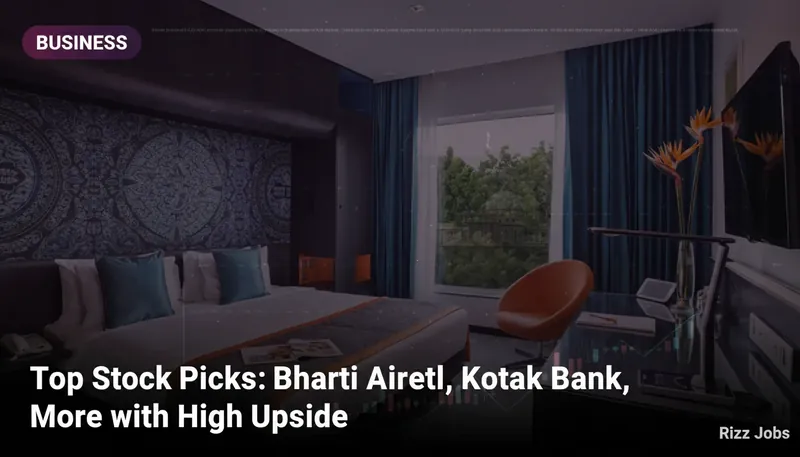 Top Stock Picks: Bharti Airtel, Kotak Bank, More with High Upside — Rizz Jobs