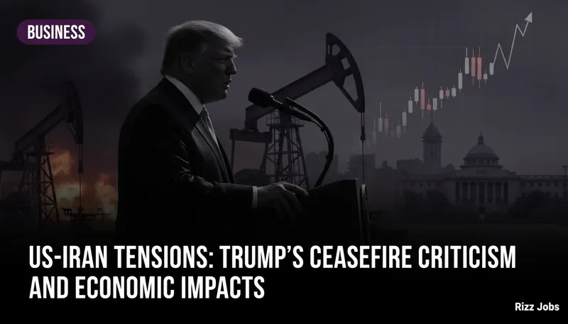 US-Iran Tensions: Trump's Ceasefire Criticism and Economic Impacts — Rizz Jobs