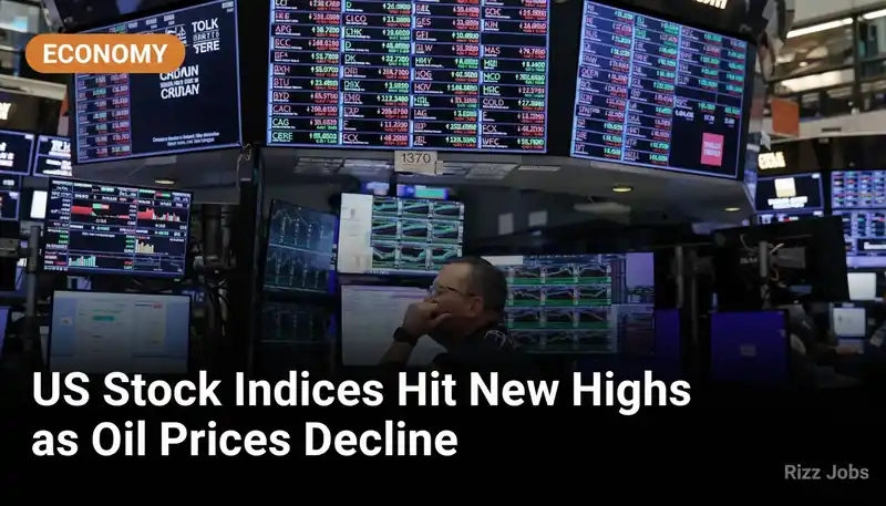 US Stock Indices Hit New Highs as Oil Prices Decline — Rizz Jobs