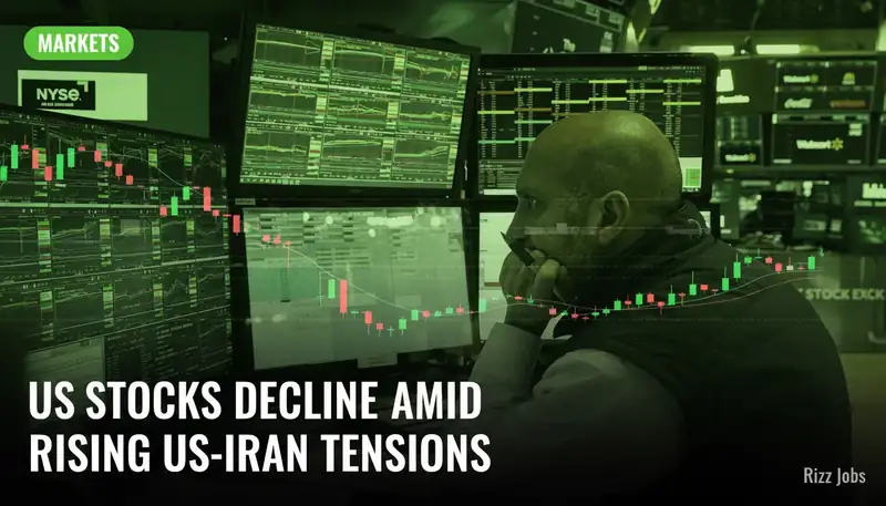 US Stocks Decline Amid Rising US-Iran Tensions — Rizz Jobs