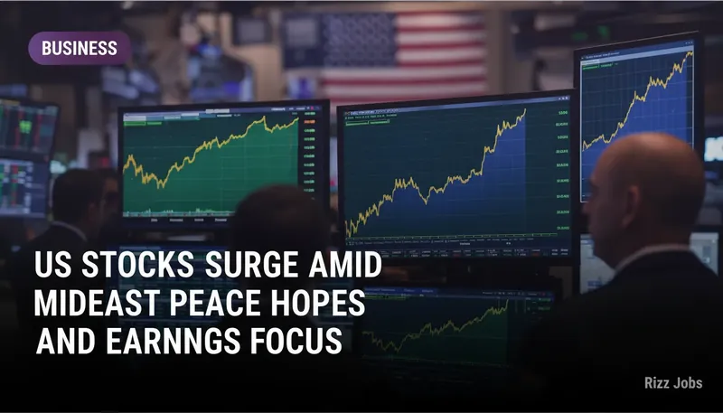 US Stocks Surge Amid Mideast Peace Hopes and Earnings Focus — Rizz Jobs