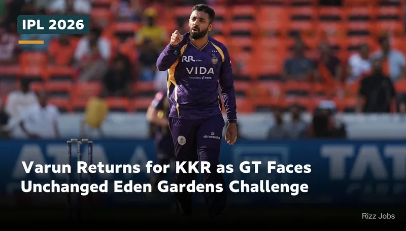 Varun Returns for KKR as GT Faces Unchanged Eden Gardens Challenge — Rizz Jobs