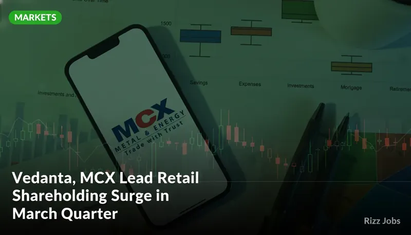 Vedanta, MCX Lead Retail Shareholding Surge in March Quarter — Rizz Jobs
