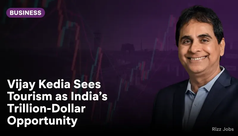 Vijay Kedia Sees Tourism as India's Trillion-Dollar Opportunity — Rizz Jobs