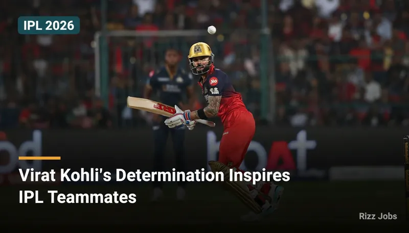 Virat Kohli's Determination Inspires IPL Teammates — Rizz Jobs