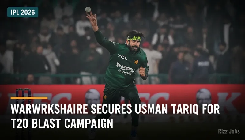 Warwickshire Secures Usman Tariq for T20 Blast Campaign — Rizz Jobs