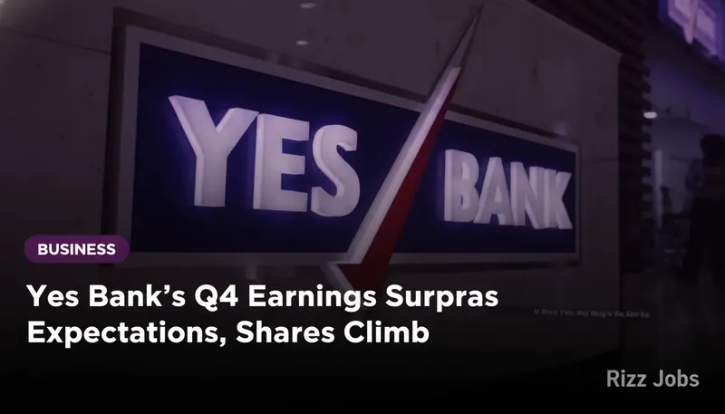 Yes Bank's Q4 Earnings Surpass Expectations, Shares Climb — Rizz Jobs